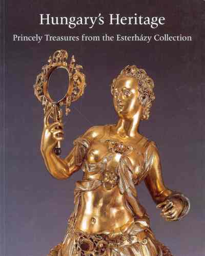 a book per month: Hungary's Heritage, Princely Treasures from The Esterhazy Collection