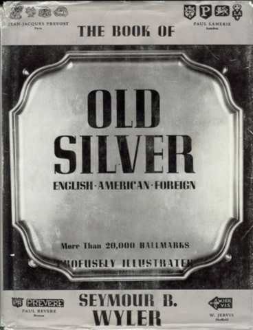 THE BOOK OF OLD SILVER  - English - American - Foreign